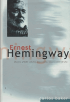 Ernest Hemingway - životní příběh velkého spisovatele, lovce a dobrodruha