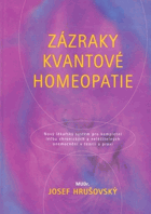 Zázraky kvantové homeopatie - nový lékařský systém pro komplexní léčbu chronických a ...
