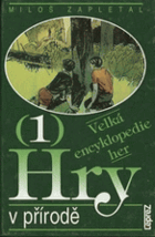 Velká encyklopedie her I. Hry v přírodě