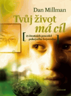 Tvůj život má cíl - přímé odpovědi na otázky, které člověku klade život