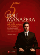 5 rolí manažera a jak je profesionálně zvládnout - role interpersonální, informační, ...