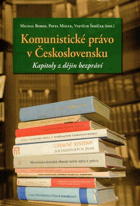 Komunistické právo v Československu - kapitoly z dějin bezpráví