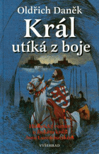 Král utíká z boje - historický román o českém králi Janu Lucemburském