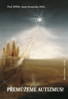 Přemůžeme autizmus? - průvodce pro rodiče, použitelný i pro pediatry, psychiatry a všechny ...