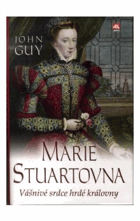 Marie Stuartovna - vášnivé srdce hrdé královny