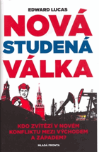 Nová studená válka, aneb, Jak Kreml ohrožuje Rusko i Západ