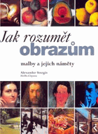 Jak rozumět obrazům - malby a jejich náměty