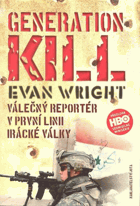 Generation kill - válečný reportér v první linii irácké války