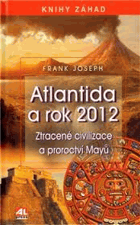Atlantida a rok 2012 Ztracené civilizace a proroctví Mayů