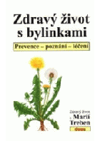 Zdravý život s bylinkami - prevence, poznání, léčení