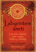 Labyrintem smrti - lékařka Adélie řeší vraždu královy milenky