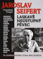 Jaroslav Seifert - laskavě neústupný pěvec