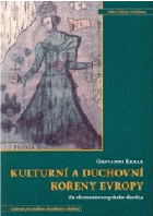 Kulturní a duchovní kořeny Evropy - za obrození evropského člověka