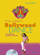 Bollywood Dance VČ.CD!! Fitness s elegancí - formujeme postavu tancem