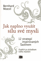 Jak naplno využít sílu své mysli - 12 strategií inspirovaných Šaolinem - úspěch je ...