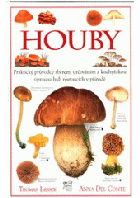 Kniha o houbách - praktický průvodce sběrem, určováním a kuchyňskou úpravou hub ...