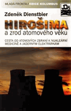 Hirošima a zrod atomového věku Cesta od atomových zbraní k nukleární medicíně a jaderným ...