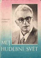 Můj hudební svět - vážně i s humorem - vzpomínky.