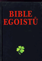 Bible egoistů - nejdříve já, potom ti druzí