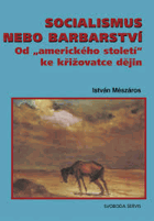 Socialismus nebo barbarství - od amerického století ke křižovatce dějin