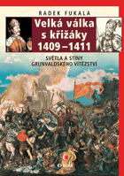 Velká válka s křižáky 1409-1411 - světla a stíny grunvaldského vítězství