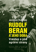 Rudolf Beran a jeho doba - vzestup a pád agrární strany