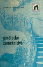Umělecké zámečnictví - určeno řemeslníkům, mistrům a projektantům prac. pro staveb. ...