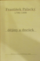 František Palacký 1798-1998 Dějiny a dnešek - sborník z jubilejní konference