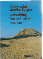 Objevování starého Egypta 1958-1988 (Práce Čs. egyptol. Univ. Karlovy v Egyptě.)