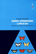 Mimikry, aposematismus a příbuzné jevy - mimetismus v přírodě a vývoj jeho poznání
