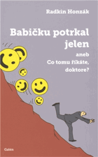 Babičku potrkal jelen, aneb, Co tomu říkáte, doktore