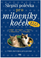 Slepičí polévka pro milovníky koček - příběhy o kočičí věrnosti, radosti i odvaze