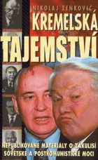 Kremelská tajemství - dosud nepublikované materiály o zákulisí sovětské a postkomunistické ...