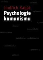 Psychologie komunismu(Poprvé se díváme komunismu tváři v tvář, nejen z hlediska historie, ...