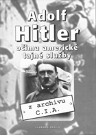 Adolf Hitler očima americké tajné služby - z archivu C.I.A