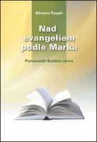 Nad evangeliem podle Marka - porozumět Božímu slovu