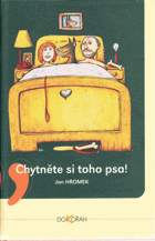 Chytněte si toho psa!