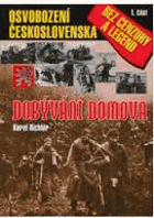 Dobývání domova 1 - osvobození Československa bez cenzury a legend