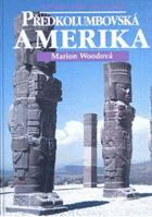 Předkolumbovská Amerika - kulturní atlas pro mládež