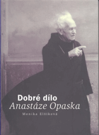 Dobré dílo Anastáze Opaska