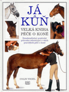 Já kůň - velká kniha péče o koně