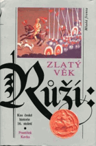 Zlatý věk Růží - kus české historie 16. století