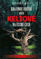Krajinou druidů, aneb, Keltové na území Čech