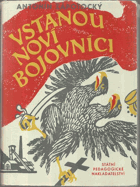 Vstanou noví bojovníci. Pro 11. roč. jedenáctiletých stř. škol, 4. roč. pedagog. škol pro ...