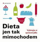 Dieta jen tak mimochodem - vybírejte si správné jídlo