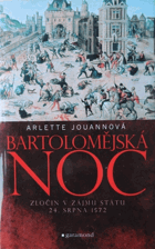 Bartolomějská noc DECENTNĚ ZATRHÁVÁNO FIXOU Zločin v zájmu státu 24. srpen 1572