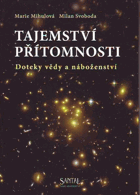 Tajemství přítomnosti - doteky vědy a náboženství