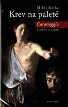Krev na paletě - Caravaggio - román malíře