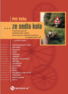 Ze sedla kola - celoživotní zpověď příležitostného cyklisty, aneb, čtení pro cyklistické ...
