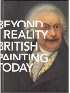 Beyond Reality British Painting Today - 4.10.-30.12.2012 Galerie Rudolfinum